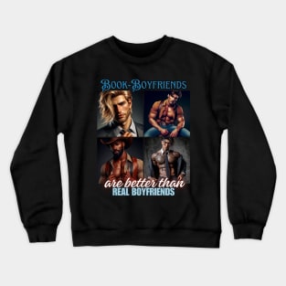 Book Boyfriends Are Better Than Real Boyfriends v1 Crewneck Sweatshirt